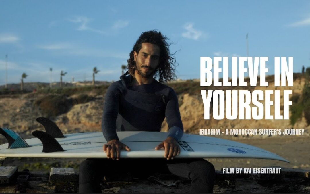Believe in Yourself – Ibrahim, a Moroccan Surfer’s Journey